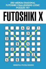 Futoshiki X: 250 Medium Diagonal Futoshiki Challenging Logic Puzzles 7x7