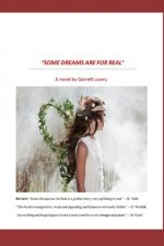 Some Dreams are for Real: A novel by Garrett Lowry