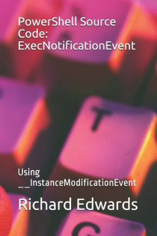 PowerShell Source Code: ExecNotificationEvent: Using __InstanceModificationEvent