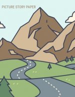 Picture Story Paper: Road Trip Big Book Learn to Draw and Write Proportion Letters ( for Kinder-3rd Grade )