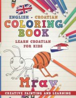Coloring Book: English - Croatian I Learn Croatian for Kids I Creative Painting and Learning.