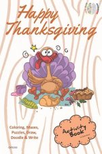 Happy Thanksgiving Activity Book Coloring, Mazes, Puzzles, Draw, Doodle and Write: Creative Noggins for Kids Thanksgiving Holiday Coloring Book with C