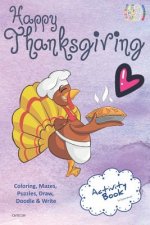 Happy Thanksgiving Activity Book Coloring, Mazes, Puzzles, Draw, Doodle and Write: Creative Noggins for Kids Thanksgiving Holiday Coloring Book with C