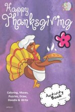 Happy Thanksgiving Activity Book Coloring, Mazes, Puzzles, Draw, Doodle and Write: Creative Noggins for Kids Thanksgiving Holiday Coloring Book with C