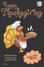 Happy Thanksgiving Activity Book Coloring, Mazes, Puzzles, Draw, Doodle and Write: Creative Noggins for Kids Thanksgiving Holiday Coloring Book with C