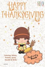 Happy Thanksgiving Activity Book Coloring, Mazes, Puzzles, Draw, Doodle and Write: Creative Noggins for Kids Thanksgiving Holiday Coloring Book with C