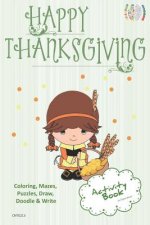 Happy Thanksgiving Activity Book Coloring, Mazes, Puzzles, Draw, Doodle and Write: Creative Noggins for Kids Thanksgiving Holiday Coloring Book with C