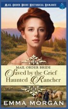 Mail Order Bride: Saved by the Grief Haunted Rancher