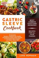 Gastric Sleeve Cookbook: An Essential Bariatric Cookbook with Healthy and Delicious Gastric Sleeve Recipes for the Gastric Sleeve Surgery and G