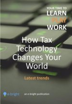 How Tax Technology Changes Your World: Latest trends