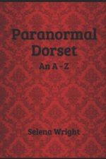 Paranormal Dorset: An A - Z