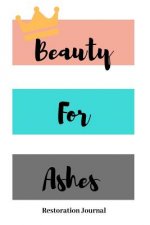 Beauty For Ashes