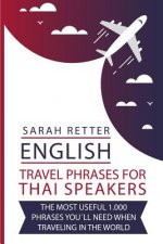 English: Travel Phrases For Thai Speakers: The most useful 1.000 phrases you'll need when traveling in the world.