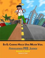 En el camino hacia una vida major: Persiguiendo Mis Suenos