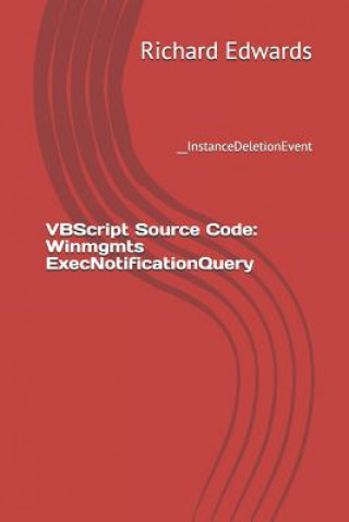 VBScript Source Code: Winmgmts ExecNotificationQuery: __InstanceDeletionEvent