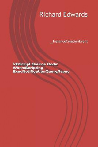 VBScript Source Code: WbemScripting ExecNotificationQueryAsync: __InstanceCreationEvent