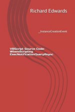 VBScript Source Code: WbemScripting ExecNotificationQueryAsync: __InstanceCreationEvent