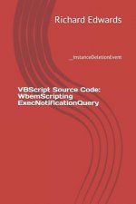 VBScript Source Code: WbemScripting ExecNotificationQuery: __InstanceDeletionEvent