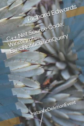 C++.Net Source Code: Winmgmts ExecNotificationQuery: __InstanceDeletionEvent