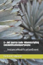 C++.Net Source Code: WbemScripting ExecNotificationQueryAsync: __InstanceModificationEvent