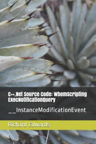 C++.Net Source Code: WbemScripting ExecNotificationQuery: __InstanceModificationEvent