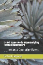 C++.Net Source Code: WbemScripting ExecNotificationQuery: __InstanceOperationEvent