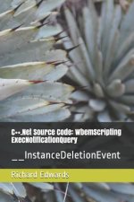 C++.Net Source Code: WbemScripting ExecNotificationQuery: __InstanceDeletionEvent