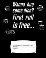 Wanna Buy Some Dice? First Roll Is Free...: Mapping Paper for the Dungeon Master with Alternating Hexagon Paper (Small) and Graph Paper (5x5)