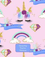 Handwriting Practice Workbook: Unicorns & Rainbows Cover - Letter Tracing - Full Alphabet Sheets with Pictures. Improve Your Child's Writing Skills -