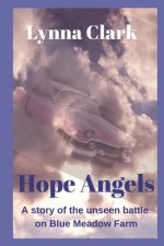 Hope Angels: A Story of the Unseen Battle on Blue Meadow Farm