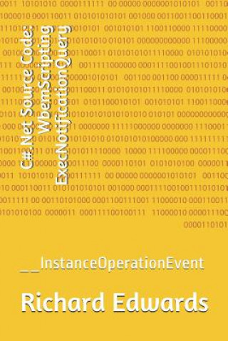 C#.Net Source Code: WbemScripting ExecNotificationQuery: __InstanceOperationEvent