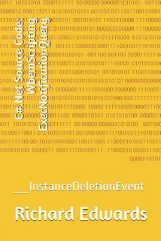 C#.Net Source Code: WbemScripting ExecNotificationQuery: __InstanceDeletionEvent