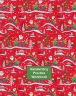 Handwriting Practice Workbook: Letter Tracing - Full Alphabet Sheets with Pictures. Improve Your Child's Writing Skills - Useful for All Ages - Chris