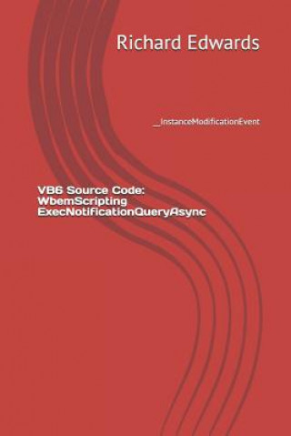 VB6 Source Code: WbemScripting ExecNotificationQueryAsync: __InstanceModificationEvent