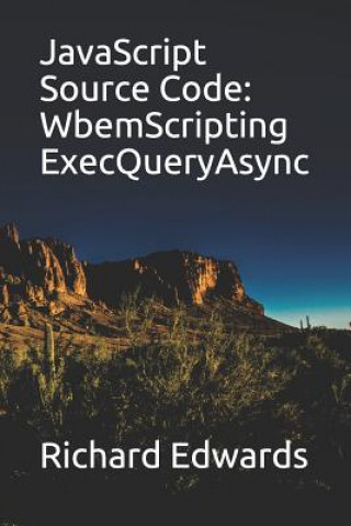 JavaScript Source Code: WbemScripting ExecQueryAsync