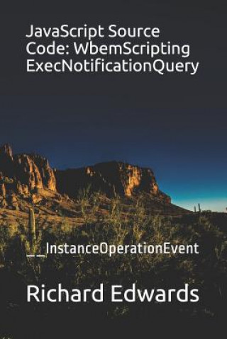 JavaScript Source Code: WbemScripting ExecNotificationQuery: __InstanceOperationEvent