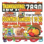 Thanksgiving: Counting Families 1 to 20. Bilingual Spanish-English: Acción de Gracias: Contando Familias 1 al 20. Bilingüe Espa?ol-I