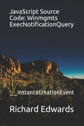 JavaScript Source Code: Winmgmts ExecNotificationQuery: __InstanceCreationEvent