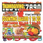 Thanksgiving: Counting Leaves 1 to 20. Bilingual Spanish-English: Acción de Gracias: Contando Hojas 1 al 20. Bilingüe Espa?ol-Inglés