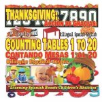 Thanksgiving: Counting Tables 1 to 20. Bilingual Spanish-English: Acción de Gracias: Contando Mesas 1 al 20. Bilingüe Espa?ol-Inglés