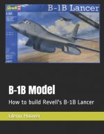 B-1B Model: How to build Revell's B-1B Lancer