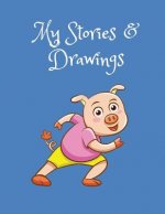 My Stories & Drawings: Little Pig Writing and Drawing Book for 4-7 Year Olds