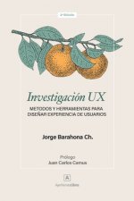 Investigación UX: Métodos y herramientas para dise?ar Experiencia de Usuarios