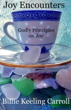 Joy Encounters: Godly Principles on Joy