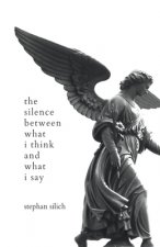 Silence Between What I Think And What I Say