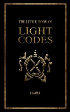 The Little Book of Light Codes: Healing Symbols for Life Transformation