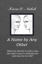 A Name By any Other: When her identity is stolen, does the culprit mean to eliminate her and step into her identity?