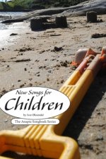 New Songs for Children: by Ivar ?ksendal - The Anapta Songbook Series