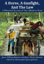 A Horse, A Gunfight, And The Law: A Historical Account of Our Alfords in Texas