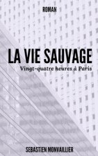 La Vie Sauvage: Vingt-quatre heures ? Paris